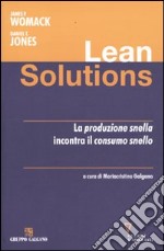 Lean solutions. La produzione snella incontra il consumo snello libro