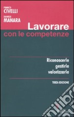 Lavorare con le competenze. Riconoscerle, gestirle, valorizzarle