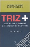 Triz+. Identificare i problemi per innovare con certezza libro di Candido Sandra Wolfson Dmitri