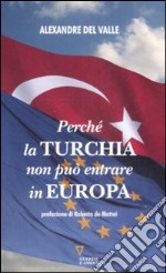 Perché la Turchia non deve entrare in Europa libro