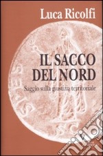 Il sacco del nord. Saggio sulla giustizia territoriale libro