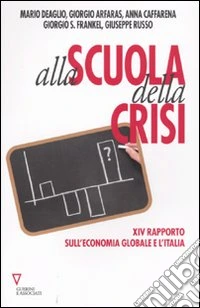 Alla scuola della crisi. 14° rapporto sull'economia globale e l'Italia libro