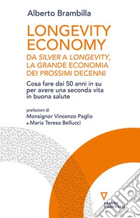 Longevity economy. Da Silver a Longevity, la grande economia dei prossimi decenni libro