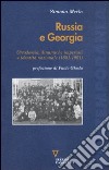 Russia e Georgia. Ortodossia, dinamiche imperiali e identità nazionale (1801-1991) libro