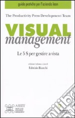 Visual management. Le 5 S per gestire a vista libro