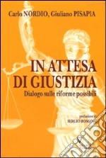 In attesa di giustizia. Dialogo sulle riforme possibili libro