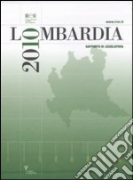 Lombardia 2010. Rapporto di legislatura libro