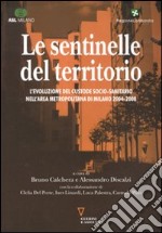 Le sentinelle del territorio. L'evoluzione del custode socio-sanitario nell'area metropolitana di Milano 2004-2008 libro