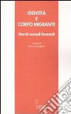 Identità e corpo migrante. Marchi sessuali femminili libro