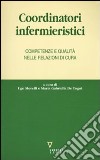 Coordinatori infermieristici. Competenze e qualità nelle relazioni di cura libro