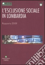 L'Esclusione sociale in Lombardia. Rapporto 2009 libro