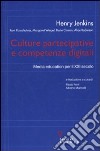 Culture partecipative e competenze digitali. Media education per il XXI secolo libro di Jenkins Henry Ferri P. (cur.) Marinelli A. (cur.)