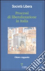 Processi di liberalizzazione in Italia. Ottavo rapporto libro