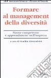 Formare al management della diversità. Nuove competenze e apprendimenti nell'impresa libro di Alessandrini G. (cur.)