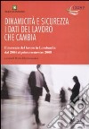 Dinamicità e sicurezza. i dati del lavoro che cambia. Il mercato del lavoro in Lombardia dal 2004 al primo trimestre del 2009 libro di Mezzanzanica M. (cur.)