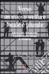 Verso un nuovo welfare locale e plurale. Innovazione, integrazione e contrattazione sociale in Lombardia libro