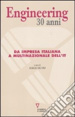 Engineering 30 anni. Da impresa italiana a multinazionale dell'IT