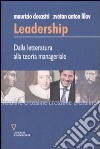 Leadership. dalla letteratura alla teoria manageriale libro