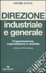 Direzione industriale e generale. Programmazione, organizzazione e controllo libro