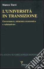 Università in transizione. Governance, struttura economica e valutazione