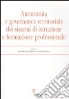 Autonomia e governance territoriale dei sistemi d'istruzione e formazione professionale libro