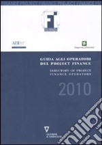 Guida agli operatori del project finance 2010-Directory to project finance operators in the Italian market. Ediz. bilingue libro