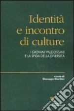 Identità e incontro di culture. I giovani valdostani e la sfida della diversità libro