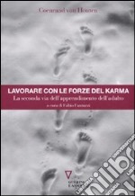 Lavorare con le forze del karma. La seconda via dell'apprendimento dell'adulto libro