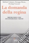 La domanda della regina. Rimettere in moto il Paese con le infrastrutture e i trasporti libro