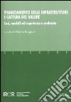 Finanziamento delle infrastrutture e cattura del valore. Casi, modelli ed esperienze a confronto libro di Brugnoli Alberto