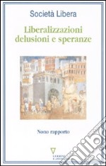 Liberalizzazioni: delusioni e speranze. Nono rapporto libro