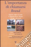 L'importanza di chiamarsi brand. Quanto valgono la Scala e l'Autodromo di Monza, il design e la moda? libro di Mattioni R. (cur.)