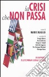 La crisi che non passa. 16º rapporto sull'economia globale e l'Italia libro