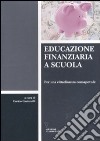 Educazione finanziaria a scuola. Per una cittadinanza consapevole libro