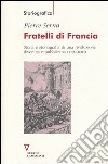Fratelli di Francia. Storia e storiografia di una rivoluzione divenuta repubblicana (1792-1804) libro