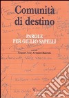 Comunità di destino. Parole per Giulio Sapelli libro