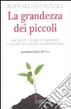 La grandezza dei piccoli. Lo Statuto delle imprese: una rivoluzione copernicana libro di Vignali Raffaello