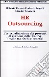HR outsourcing. L'esternalizzazione dei processi di gestione delle risorse umane tra rischi e benefici libro