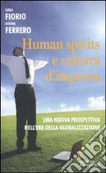 Human spirits e cultura d'impresa. Una nuova prospettiva nell'era della globalizzazione libro