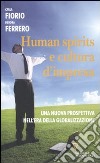 Human spirits e cultura d'impresa. Una nuova prospettiva nell'era della globalizzazione libro