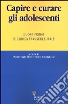 Capire e curare gli adolescenti. Nuove forme di clinica transculturale libro