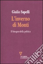 L'inverno di Monti. Il bisogno della politica libro