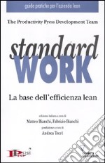 Standard work. La base dell'efficienza lean libro