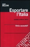 Esportare l'Italia. Virtù o necessità? libro