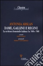 Dame, galline e regine. La scrittura femminile italiana fra '800 e '900 libro