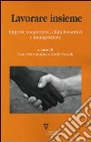 Lavorare insieme. Imprese cooperative, climi lavorativi e immigrazione libro