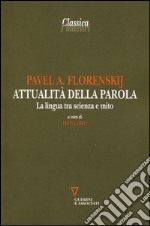 Attualità della parola. La lingua tra scienza e mito libro