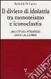 Il divieto di idolatria tra monoteismo e iconoclastia. Una lettura attraverso Emmanuel Levinas libro