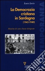 La Democrazia cristiana in Sardegna (1943-1949). Nascita di una classe dirigente