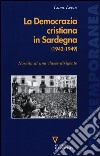 La Democrazia cristiana in Sardegna (1943-1949). Nascita di una classe dirigente libro di Lecis Luca